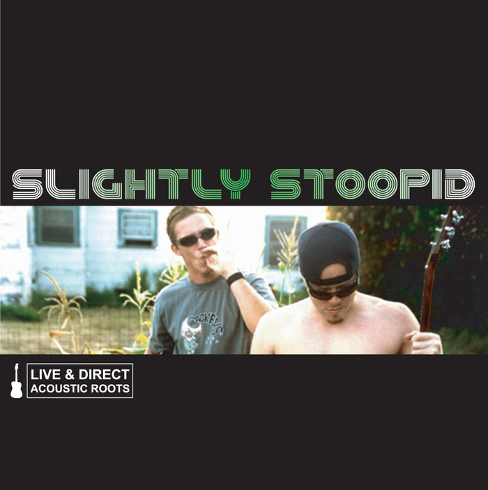 Slightly Stoopid - Live & Direct Acoustic Roots